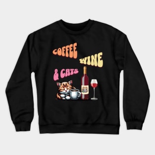 Coffee, wine and cats Crewneck Sweatshirt